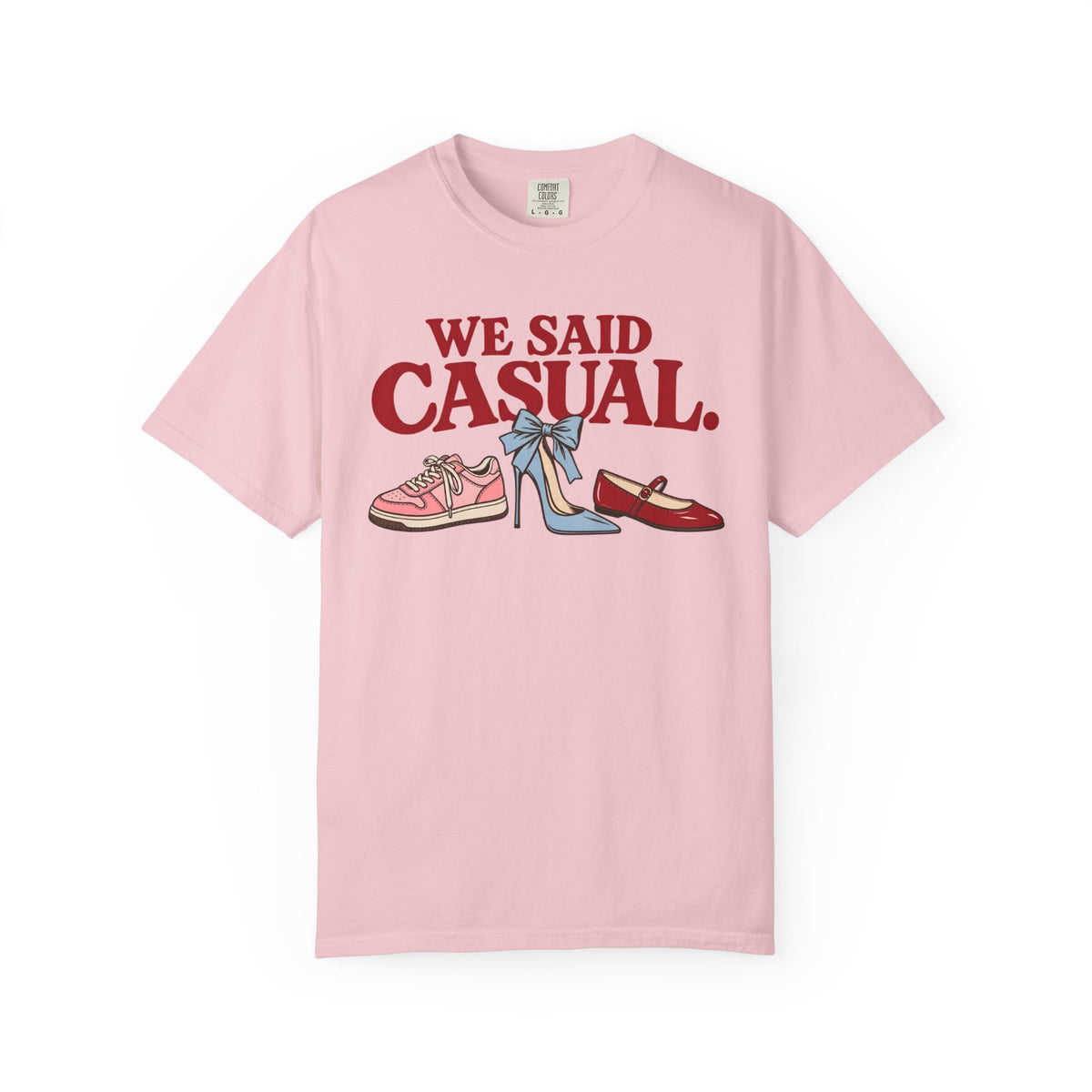 We Said Casual.