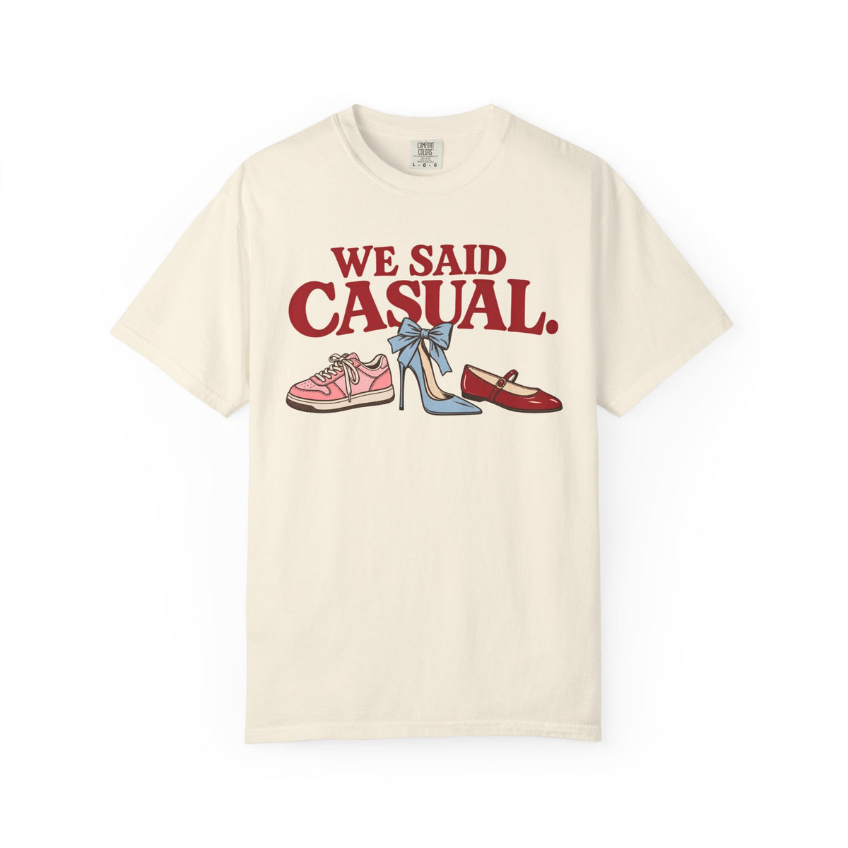 We Said Casual.