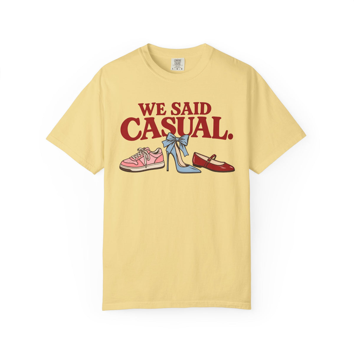 We Said Casual.