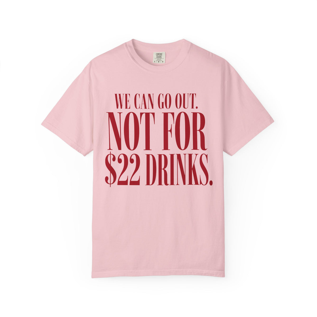We Can Go Out. Not for $22 Drinks.