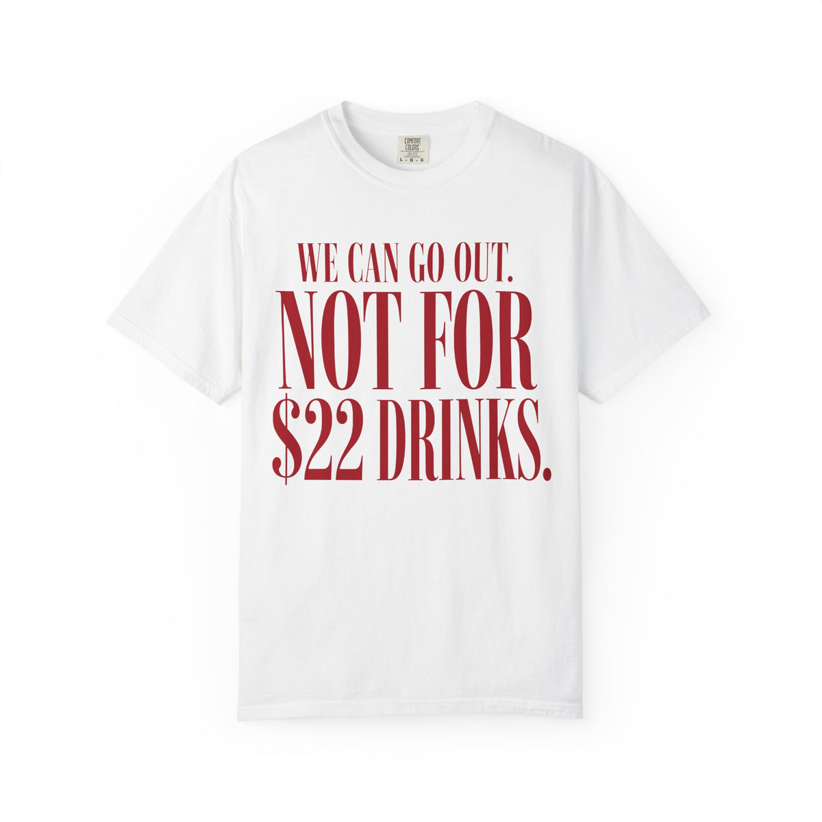 We Can Go Out. Not for $22 Drinks.