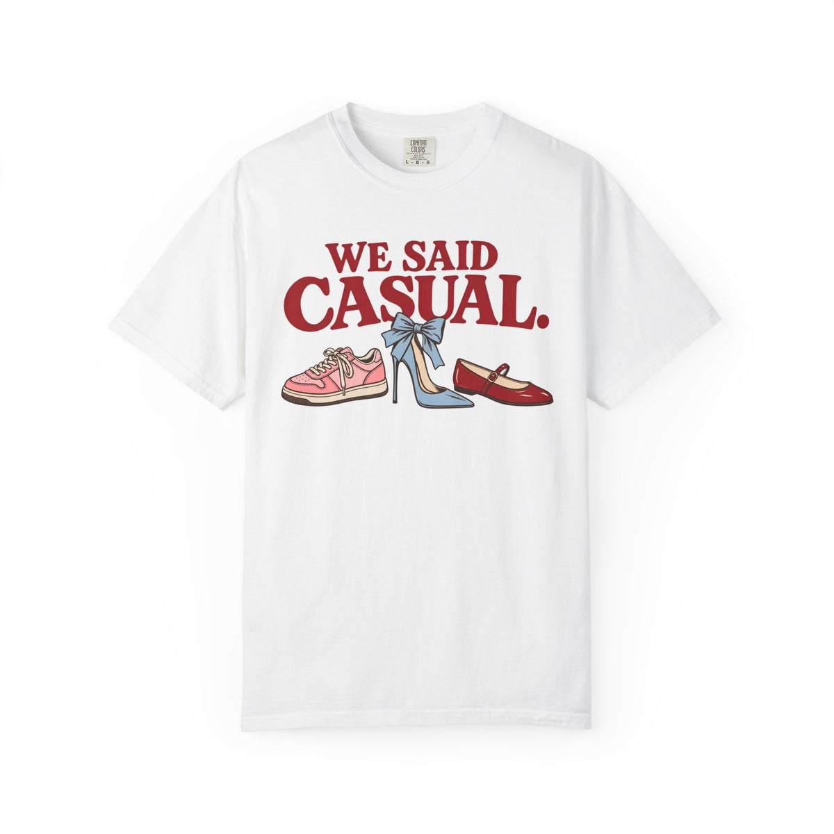 We Said Casual.