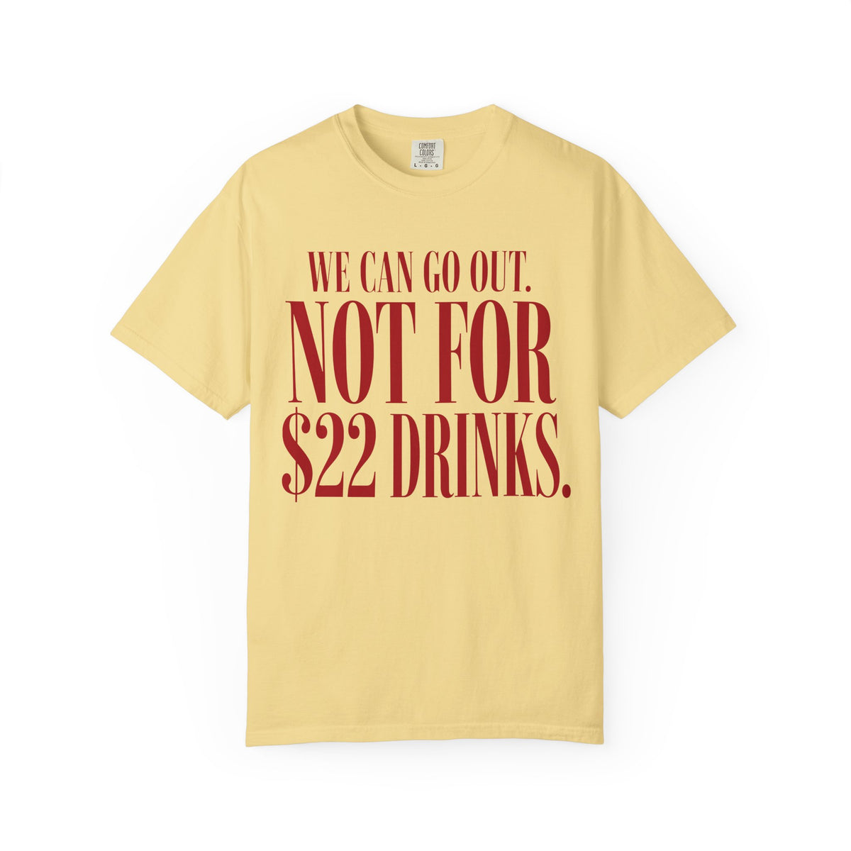 We Can Go Out. Not for $22 Drinks.