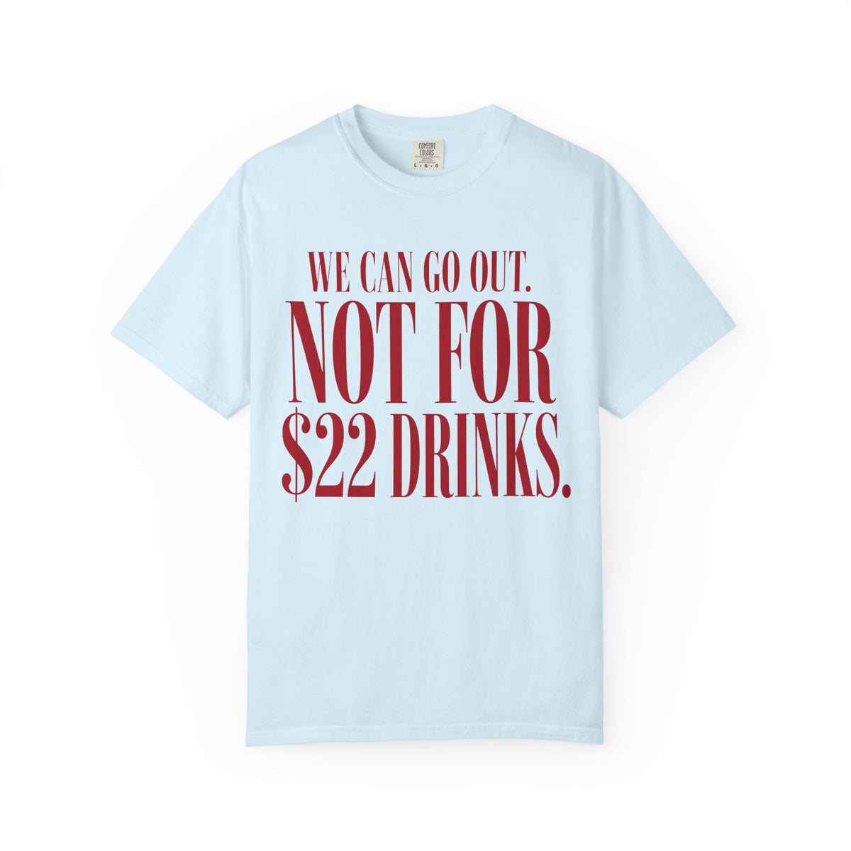 We Can Go Out. Not for $22 Drinks.