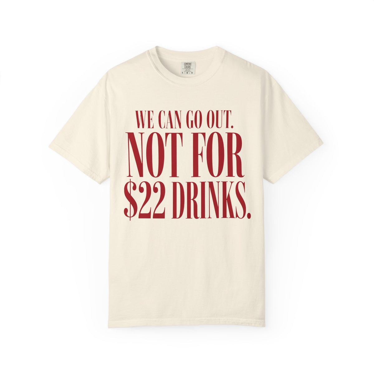 We Can Go Out. Not for $22 Drinks.