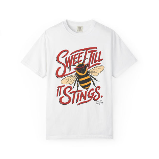 Sweet Till It Stings.